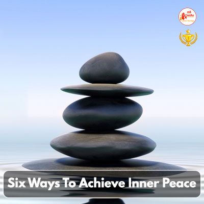 Six Ways To Achieve Inner Peace