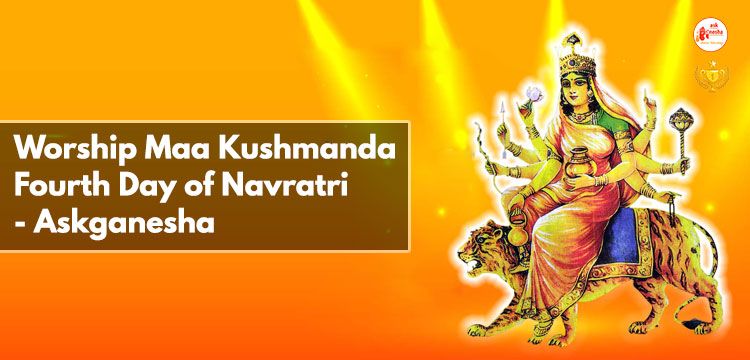 Worship Maa Kushmanda on Fourth Day of Navratri - Askganesha