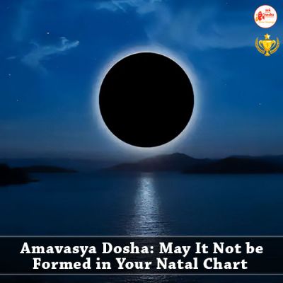 Amavasya Dosha: May It Not be Formed in Your Natal Chart 
