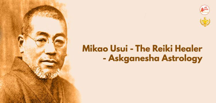 Mikao Usui - The Reiki Healer - Askganesha Astrology