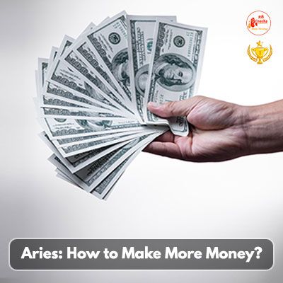 Aries: How to Make More Money?