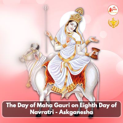 The day of Maha Gauri on eighth day of Navratri - Askganesha