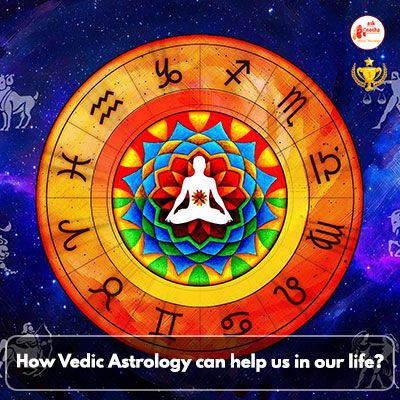 How Vedic Astrology can help us in our life?