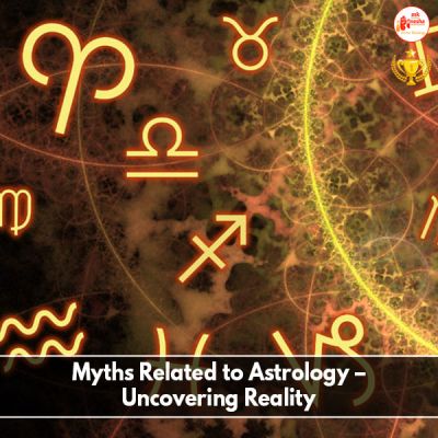 Myths Related to Astrology - Uncovering Reality