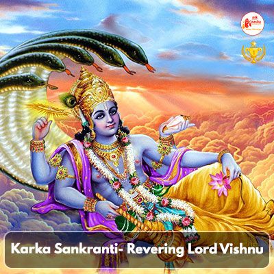 Karka Sankranti- Revering Lord Vishnu