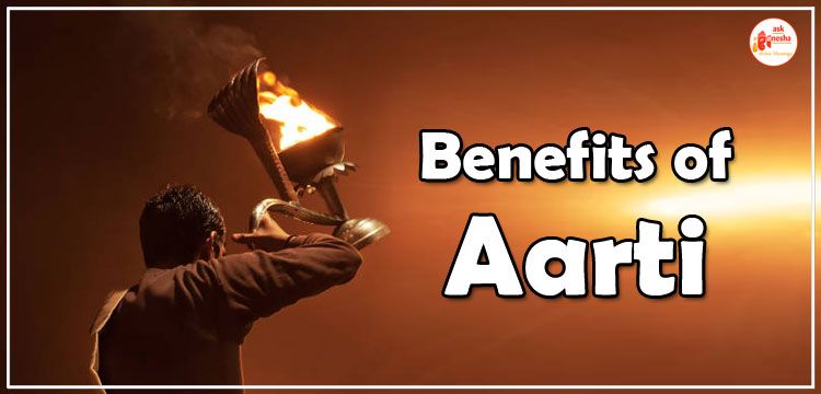 Benefits of Aarties in daily Life
