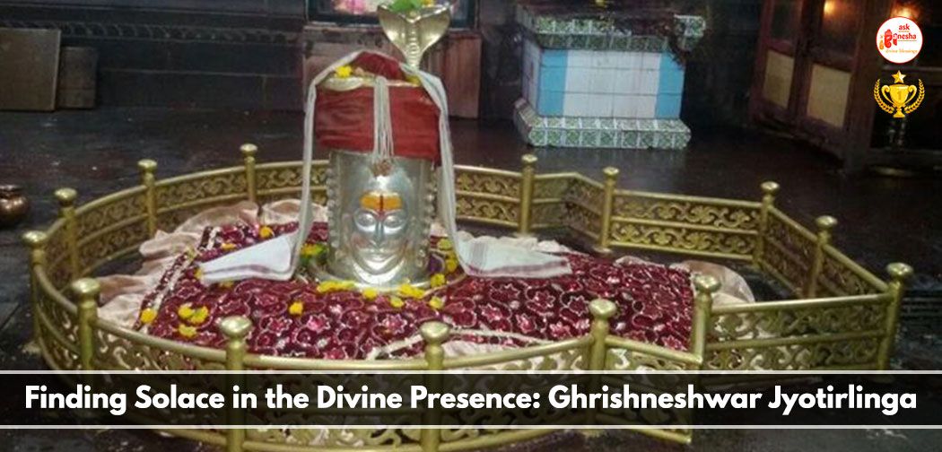 Finding Solace in the Divine Presence: Ghrishneshwar Jyotirlinga