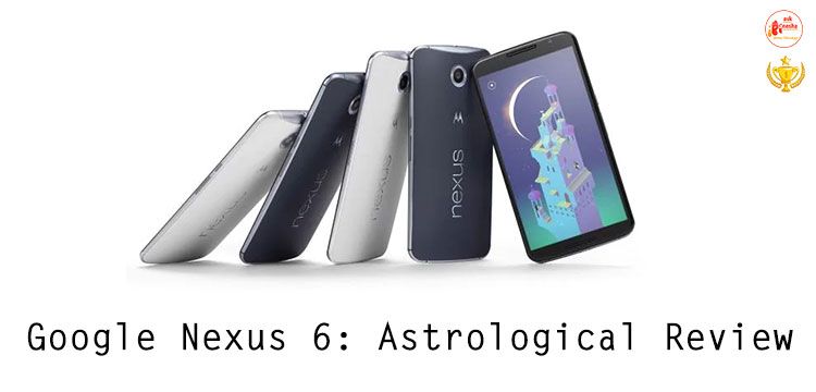 Google Nexus 6: Astrological Review