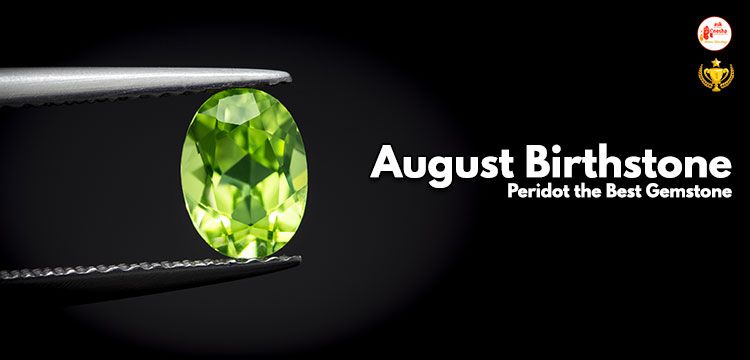 August Birthstone: Peridot the Best Gemstone