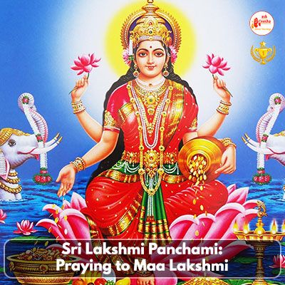 Sri Lakshmi Panchami: Praying to Maa Lakshmi