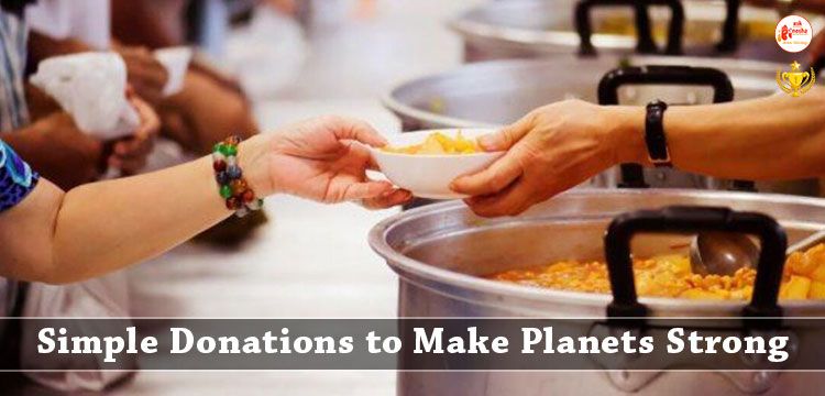 Simple Donations which help in making your planets Strong and Favorable. 