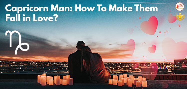 Capricorn Men: How To Make Them Fall in Love?