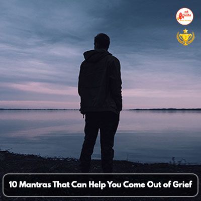 10 Mantras That Can Help You Come Out of Grief