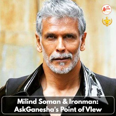 Milind Soman and Ironman: AskGanesha's Point of VIew