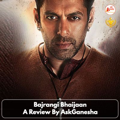 Bajrangi Bhaijaan: A Review by AskGanesha