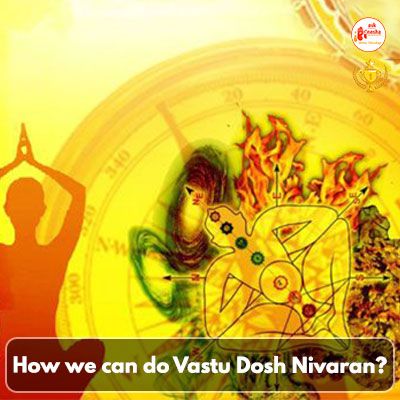 How we can do Vastu dosh nivaran?
