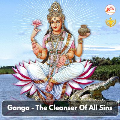 Ganga - The Cleanser Of All Sins