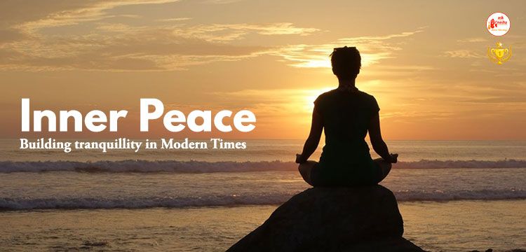 Inner peace: Building tranquillity in Modern Times