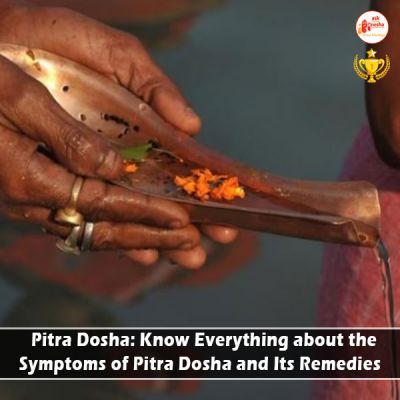 Pitra Dosha: Know Everything about the Symptoms of Pitra Dosha and Its Remedies