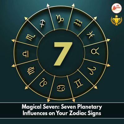 Magical Seven: Seven Planetary Influences on Your Zodiac Signs