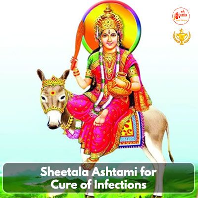 Sheetala Ashtami for Cure of Infections
