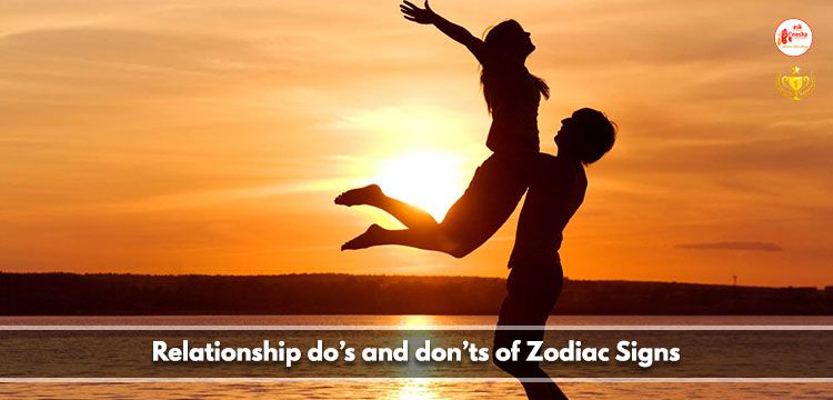 Relationship dos and donts of Zodiac Signs