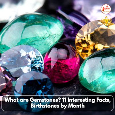 What are Gemstones? 11 Interesting Facts, Birthstones by Month