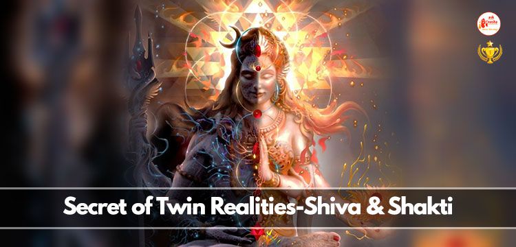 Secret of Twin Realities-Shiva and Shakti