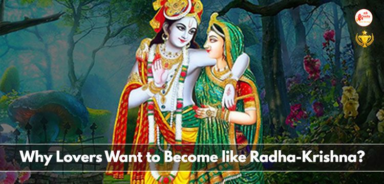 Why lovers want to become like Radha-Krishna?