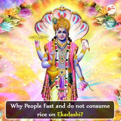 Why People Fast and do not consume rice on Ekadashi?