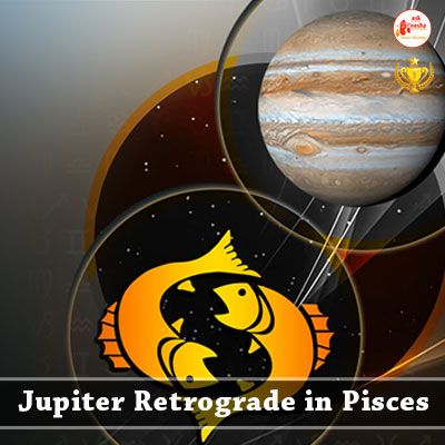 Jupiter Retrograde in Pisces may bring prosperity and faith