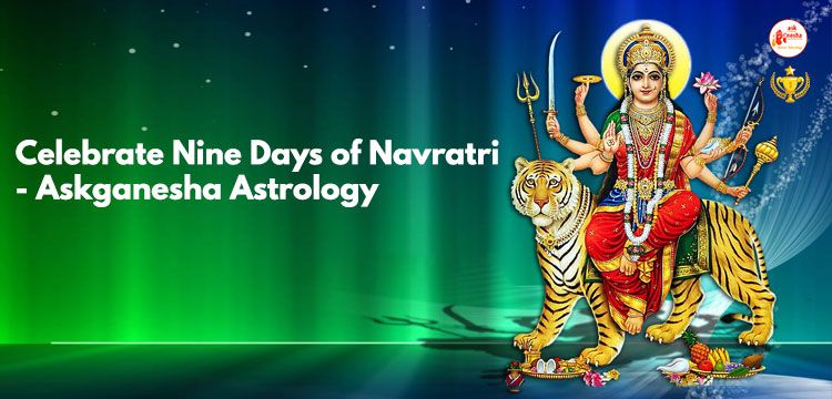 Celebrate nine days of navratri - Askganesha Astrology