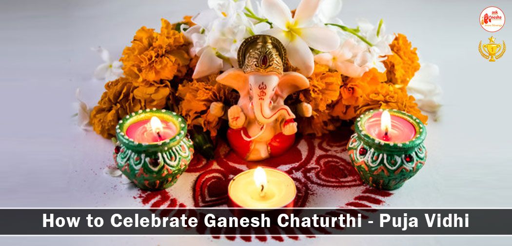 How to Celebrate Ganesh Chaturthi - Puja Vidhi