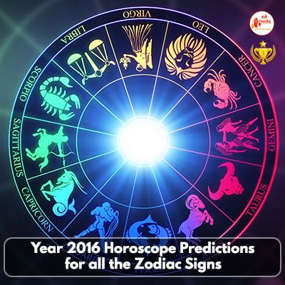 Year 2016 Horoscope Predictions for all the Zodiac Signs