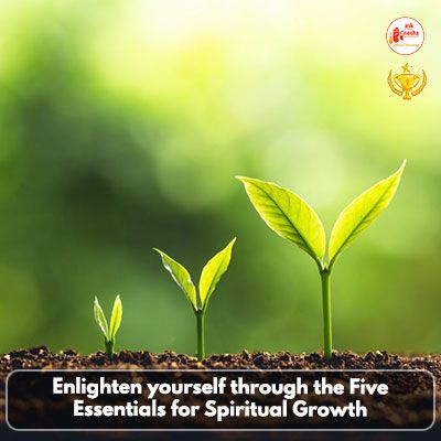 Enlighten yourself through the Five Essentials for Spiritual Growth