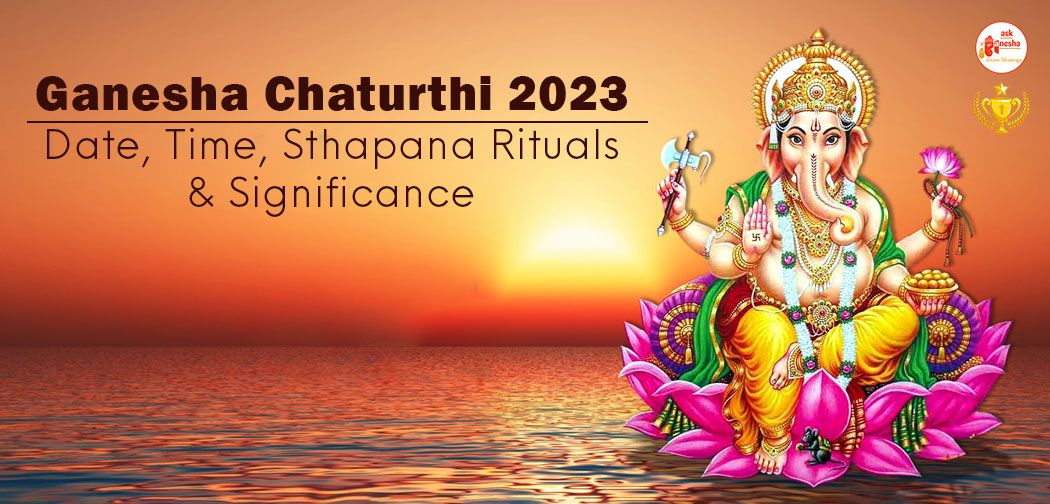Ganesha Chaturthi 2023: Date, Time, Sthapana Rituals and Significance