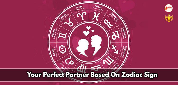 Your Perfect Partner Based On Zodiac Sign