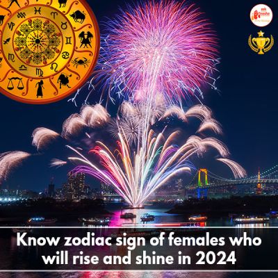 Zodiac Sign of Females who will rise and shine in 2024