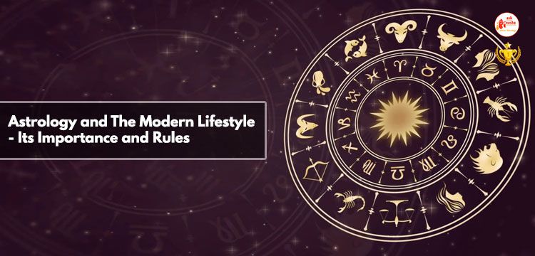 Astrology and The Modern Lifestyle - Its Importance and Rules