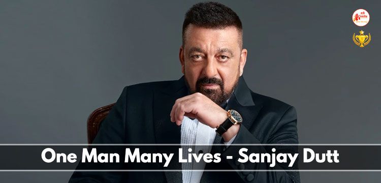 One Man many Lives - Sanjay Dutt