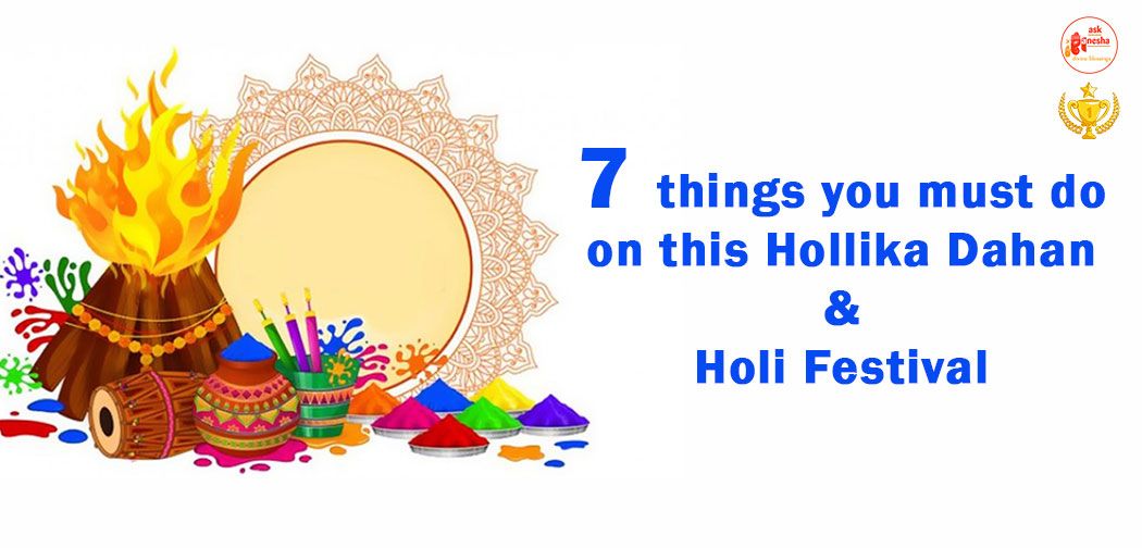 7 things you must do on this Hollika Dahan and Holi festival