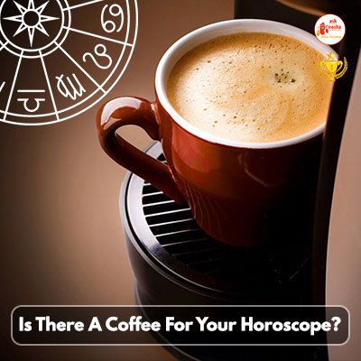 Is There A Coffee For Your Horoscope? (Coffeescopes)