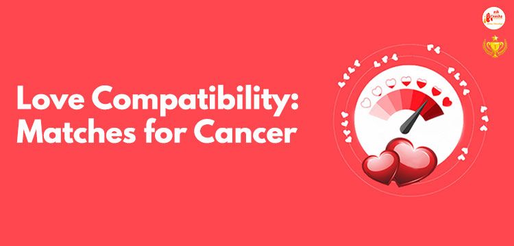 Love Compatibility: Matches for Cancer