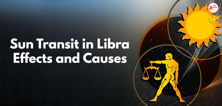 Sun transit in Libra: Effects and Causes
