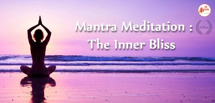 Mantra Meditation : The Inner Bliss 