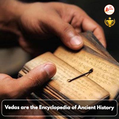 Vedas are the Encyclopedia of Ancient History