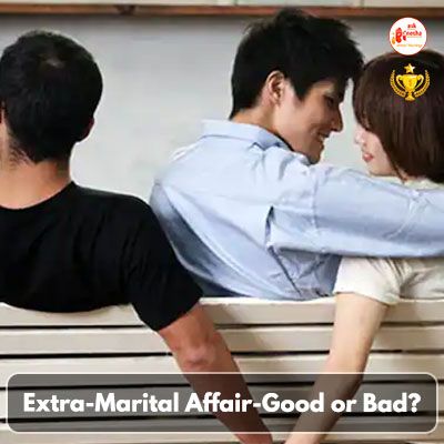 Extra-Marital Affair-Good or Bad?