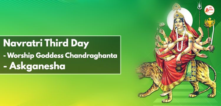 Navratri Third Day - Worship Goddess Chandraghanta - Askganesha