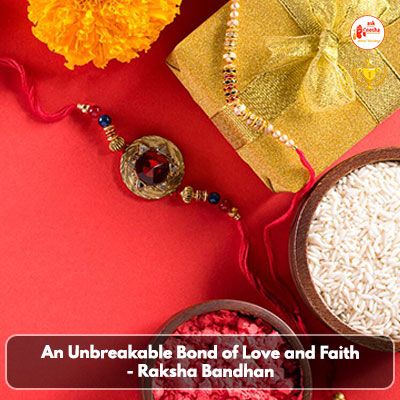 An Unbreakable Bond of Love and Faith - Raksha Bandhan