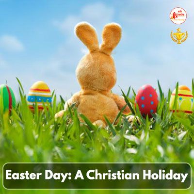 Easter Day: A Christian Holiday